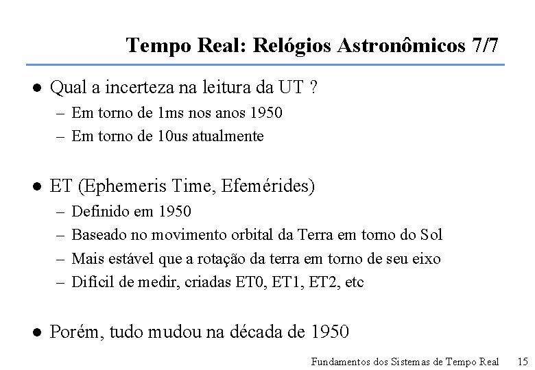 Tempo Real: Relógios Astronômicos 7/7 l Qual a incerteza na leitura da UT ?