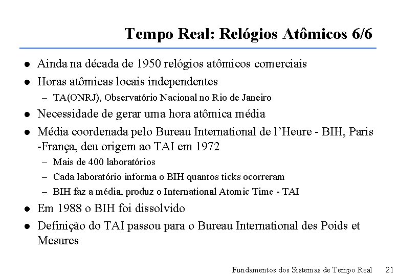 Tempo Real: Relógios Atômicos 6/6 l l Ainda na década de 1950 relógios atômicos