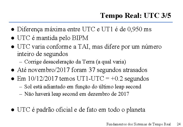 Tempo Real: UTC 3/5 l l l Diferença máxima entre UTC e UT 1