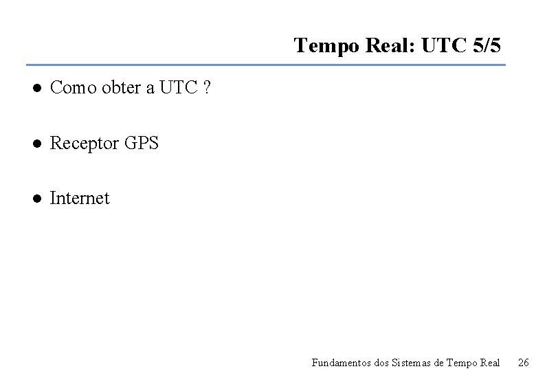 Tempo Real: UTC 5/5 l Como obter a UTC ? l Receptor GPS l