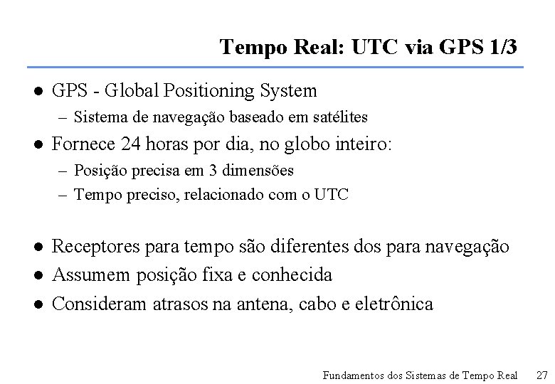 Tempo Real: UTC via GPS 1/3 l GPS - Global Positioning System – Sistema