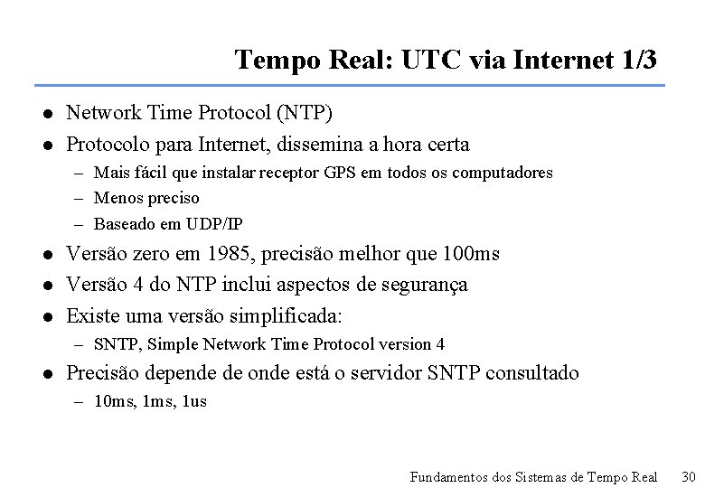 Tempo Real: UTC via Internet 1/3 l l Network Time Protocol (NTP) Protocolo para