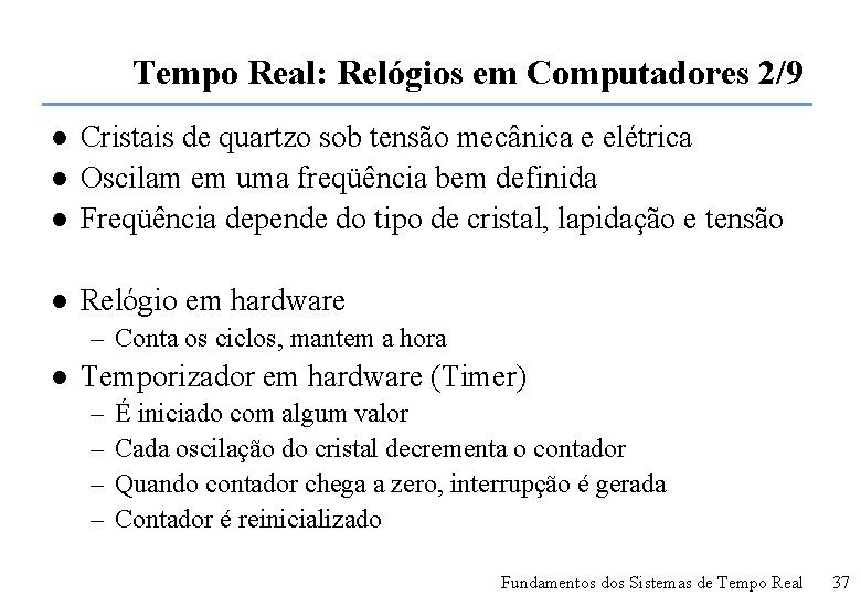 Tempo Real: Relógios em Computadores 2/9 l Cristais de quartzo sob tensão mecânica e