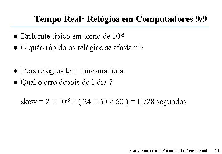 Tempo Real: Relógios em Computadores 9/9 l l Drift rate típico em torno de