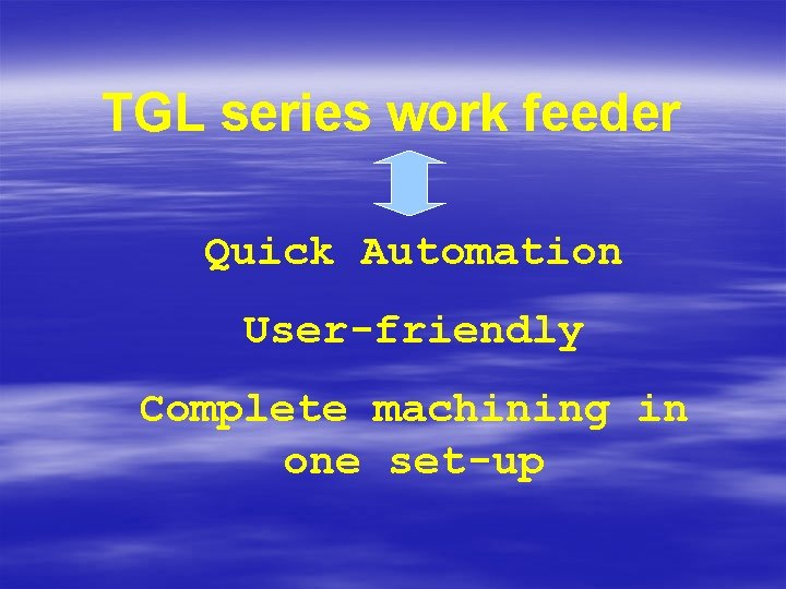 TGL series work feeder Quick Automation User-friendly Complete machining in one set-up 