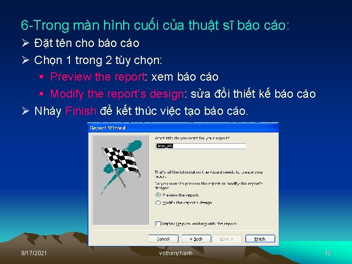 6 -Trong màn hình cuối của thuật sĩ báo cáo: Ø Đặt tên cho