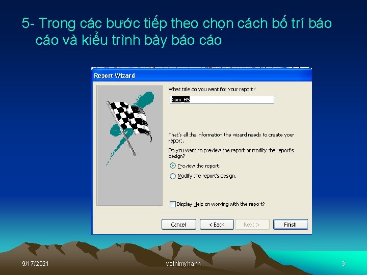 5 - Trong các bước tiếp theo chọn cách bố trí báo cáo và