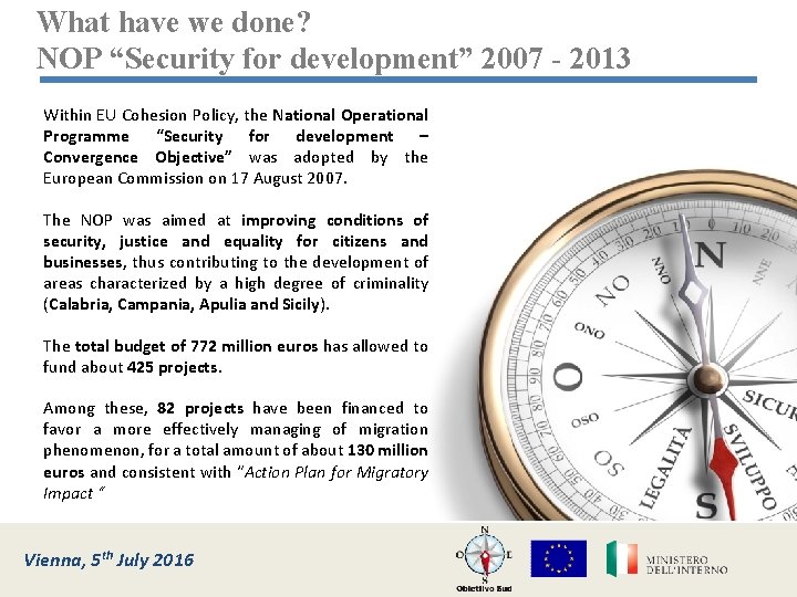 What have we done? NOP “Security for development” 2007 - 2013 Within EU Cohesion