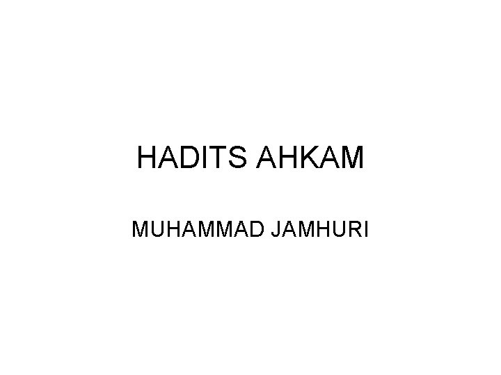 HADITS AHKAM MUHAMMAD JAMHURI 