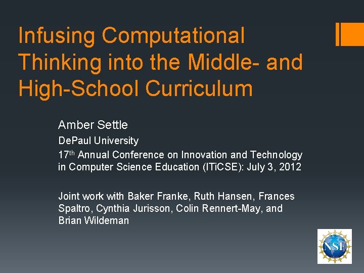 Infusing Computational Thinking into the Middle- and High-School Curriculum Amber Settle De. Paul University