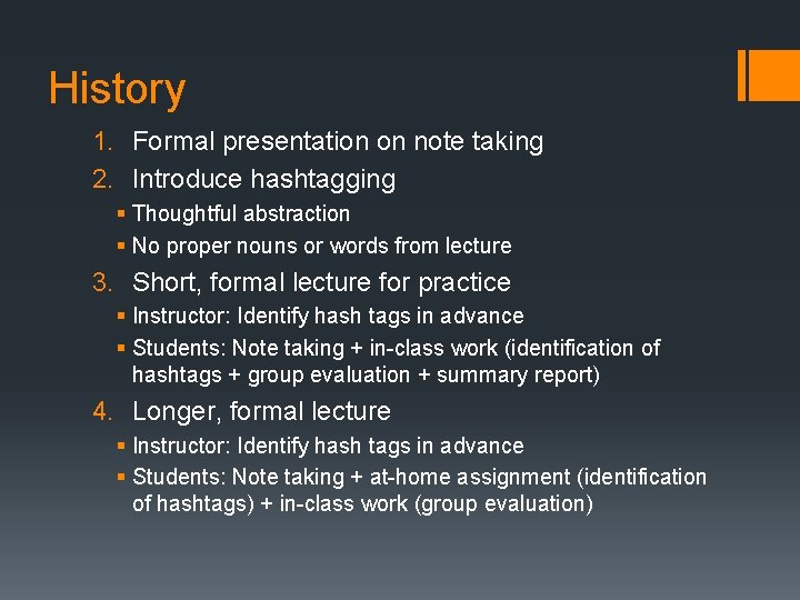 History 1. Formal presentation on note taking 2. Introduce hashtagging § Thoughtful abstraction §