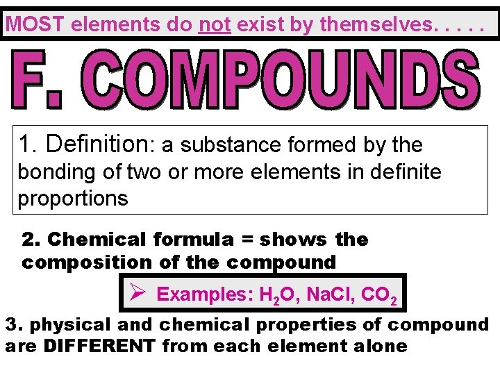 MOST elements do not exist by themselves. . . 1. Definition: a substance formed