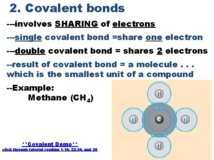 2. Covalent bonds ---involves SHARING of electrons ---single covalent bond =share one electron ---double