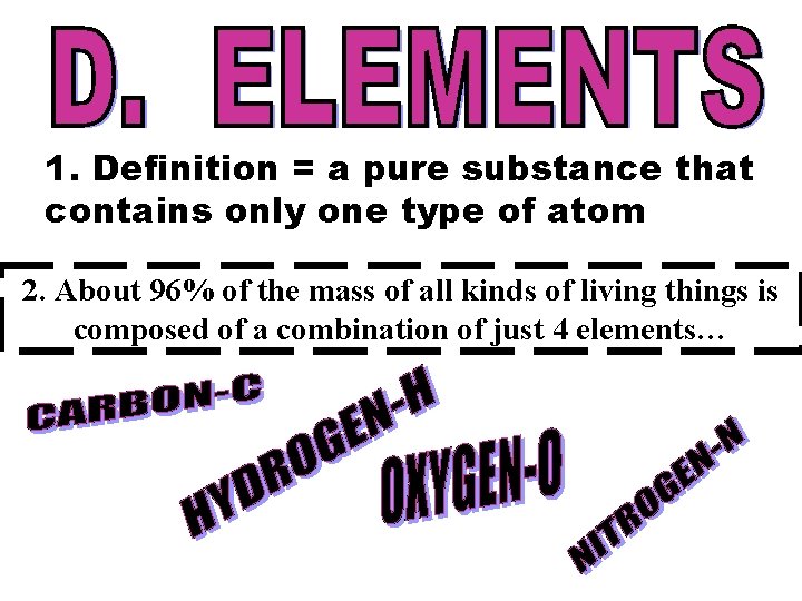 1. Definition = a pure substance that contains only one type of atom 2.