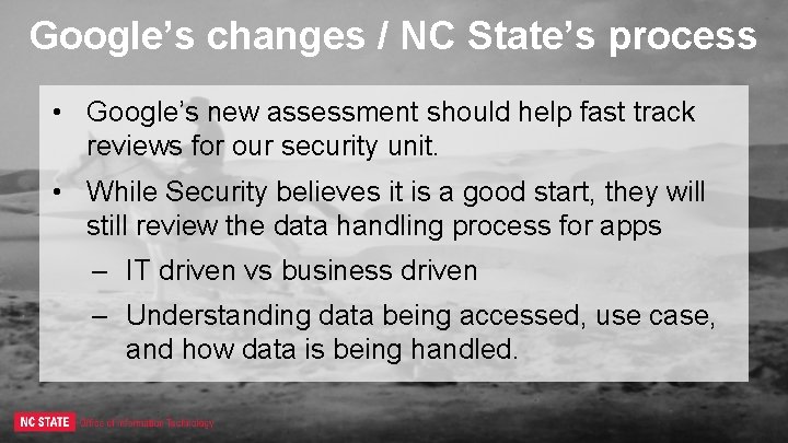 Google’s changes / NC State’s process • Google’s new assessment should help fast track