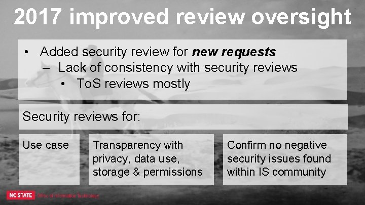 2017 improved review oversight • Added security review for new requests – Lack of