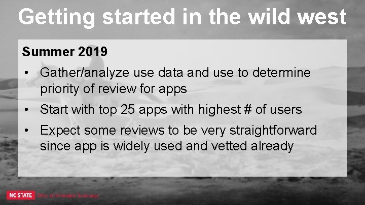 Getting started in the wild west Summer 2019 • Gather/analyze use data and use