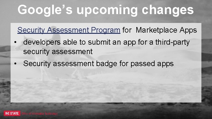 Google’s upcoming changes Security Assessment Program for Marketplace Apps • developers able to submit