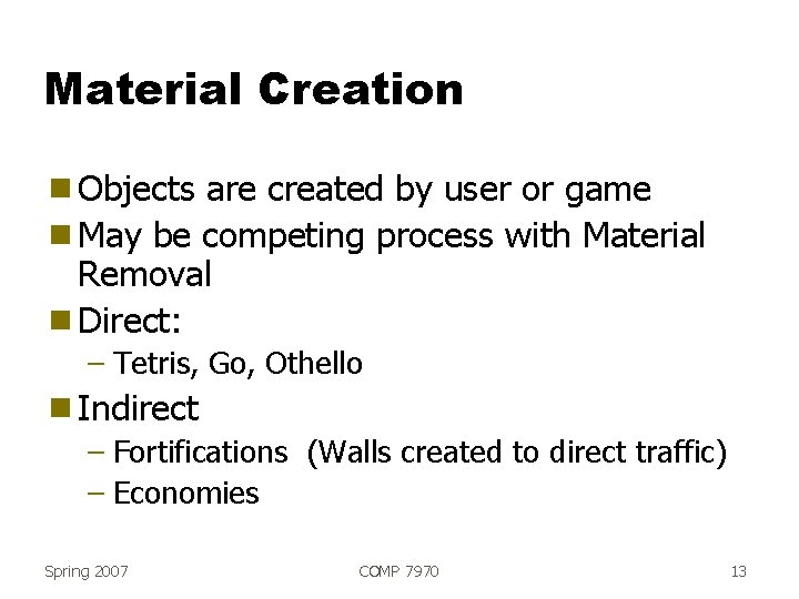 Material Creation g Objects are created by user or game g May be competing