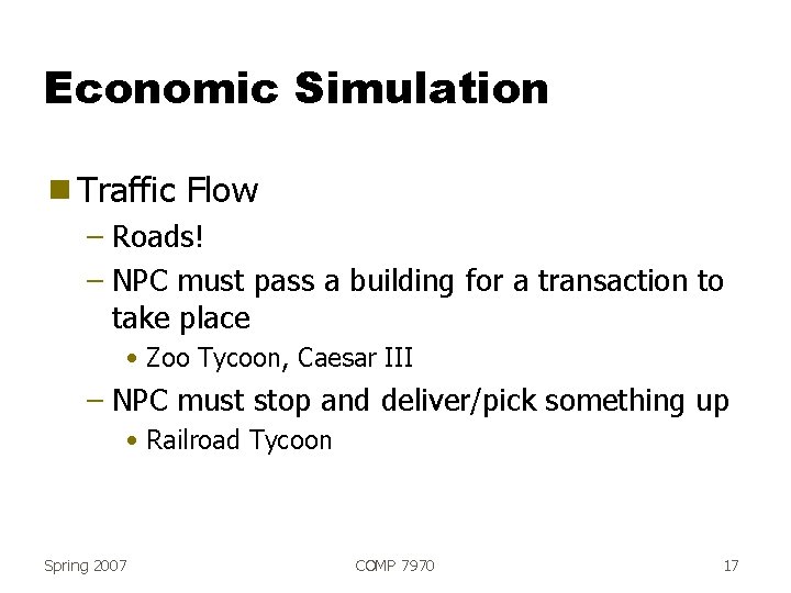 Economic Simulation g Traffic Flow – Roads! – NPC must pass a building for