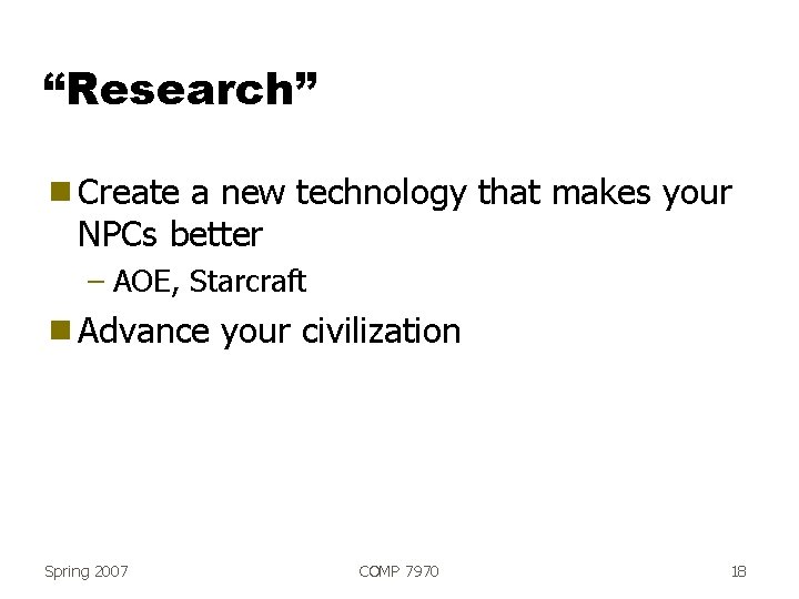 “Research” g Create a new technology that makes your NPCs better – AOE, Starcraft