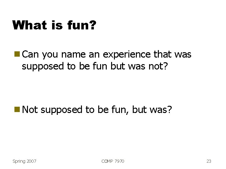 What is fun? g Can you name an experience that was supposed to be