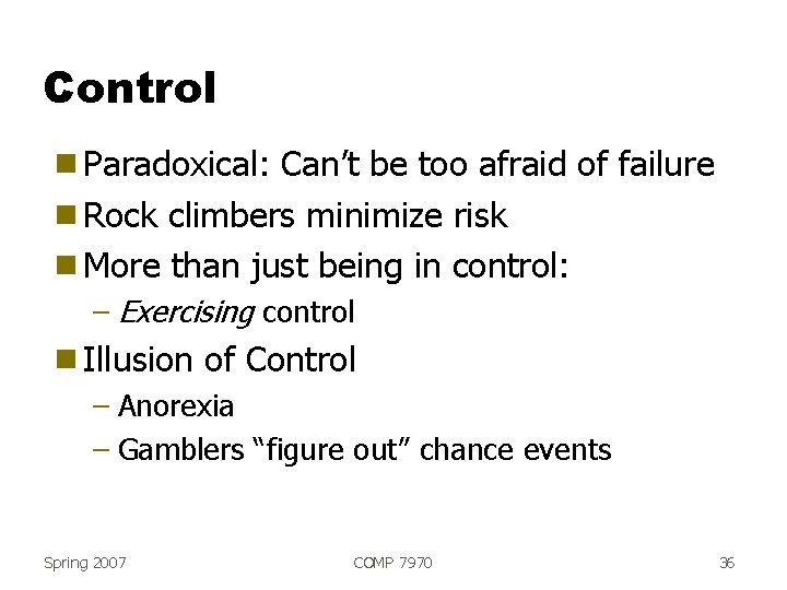 Control g Paradoxical: Can’t be too afraid of failure g Rock climbers minimize risk