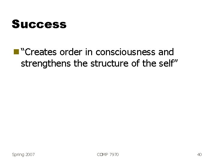 Success g “Creates order in consciousness and strengthens the structure of the self” Spring