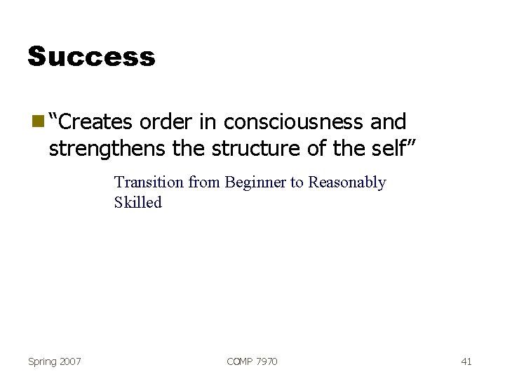 Success g “Creates order in consciousness and strengthens the structure of the self” Transition