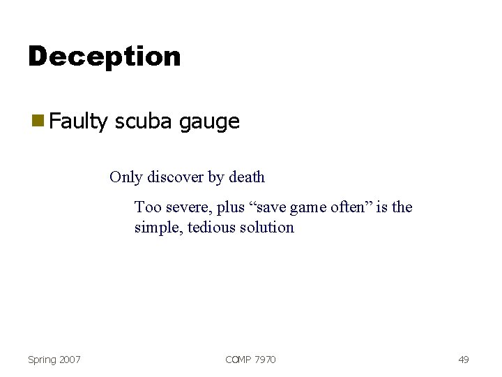 Deception g Faulty scuba gauge Only discover by death Too severe, plus “save game