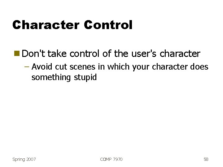 Character Control g Don't take control of the user's character – Avoid cut scenes