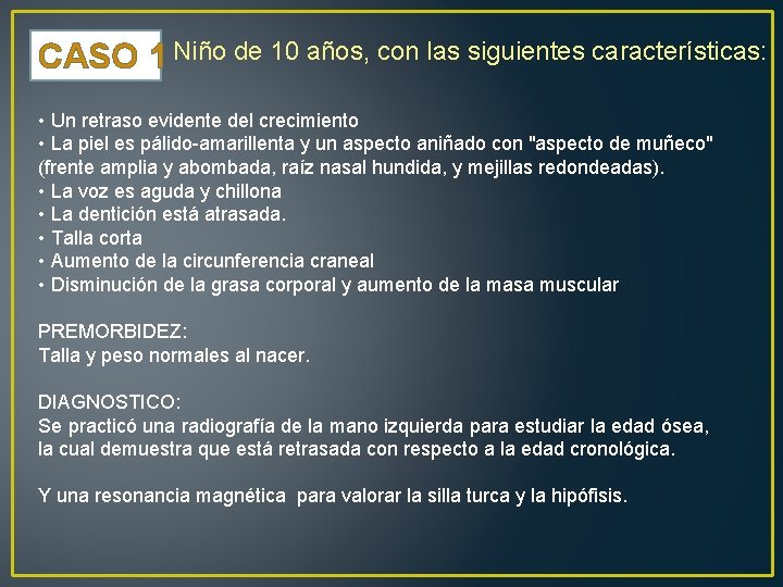 CASO 1 Niño de 10 años, con las siguientes características: • Un retraso evidente