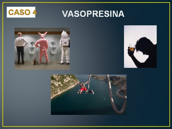 CASO 4 VASOPRESINA 