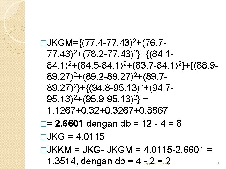 �JKGM={(77. 4 -77. 43)2+(76. 7 - 77. 43)2+(78. 2 -77. 43)2}+{(84. 1)2+(84. 5 -84.