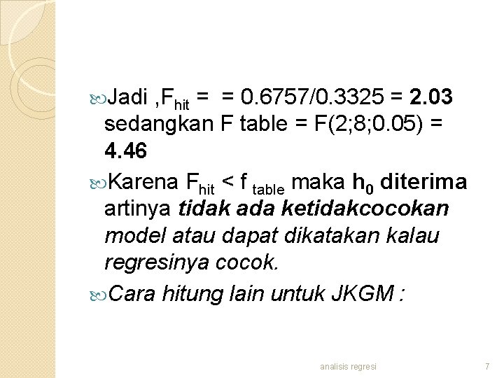  Jadi , Fhit = = 0. 6757/0. 3325 = 2. 03 sedangkan F