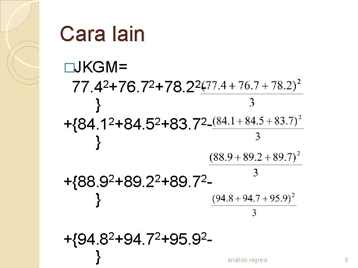 Cara lain �JKGM= 77. 42+76. 72+78. 22} +{84. 12+84. 52+83. 72} +{88. 92+89. 22+89.