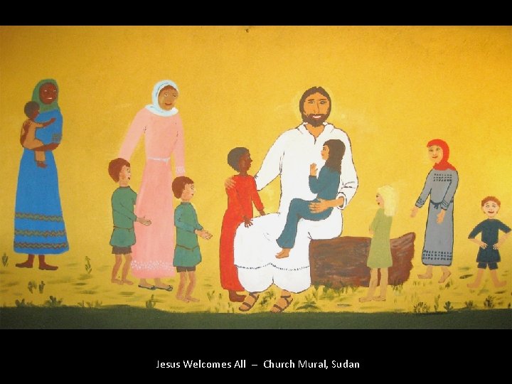 Jesus Welcomes All -- Church Mural, Sudan 