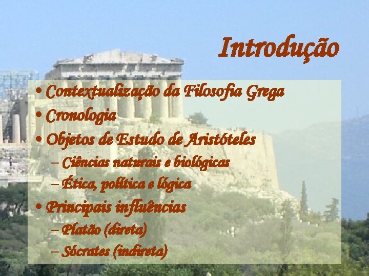 Introdução • Contextualização da Filosofia Grega • Cronologia • Objetos de Estudo de Aristóteles