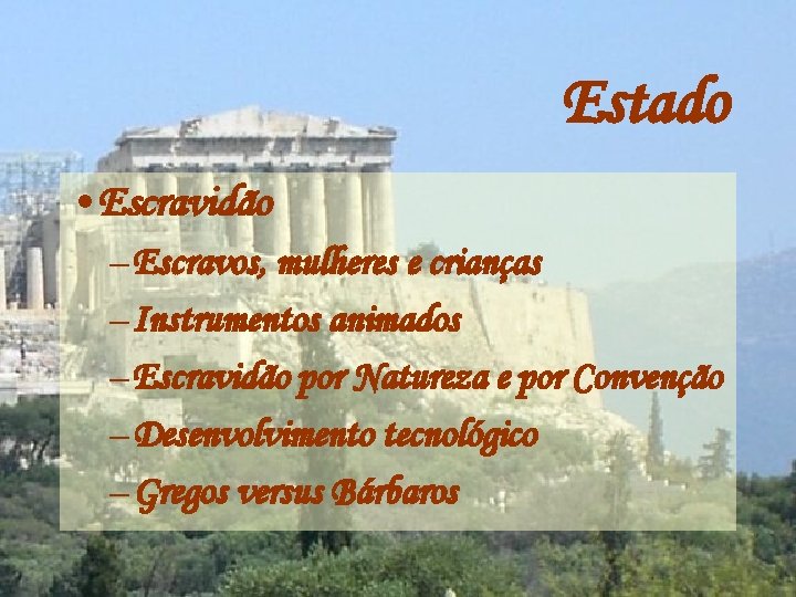 Estado • Escravidão – Escravos, mulheres e crianças – Instrumentos animados – Escravidão por