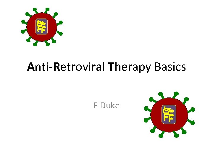 Anti-Retroviral Therapy Basics E Duke 