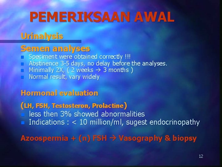 PEMERIKSAAN AWAL Urinalysis Semen analyses n n Speciment were obtained correctly !!! Abstinence 3