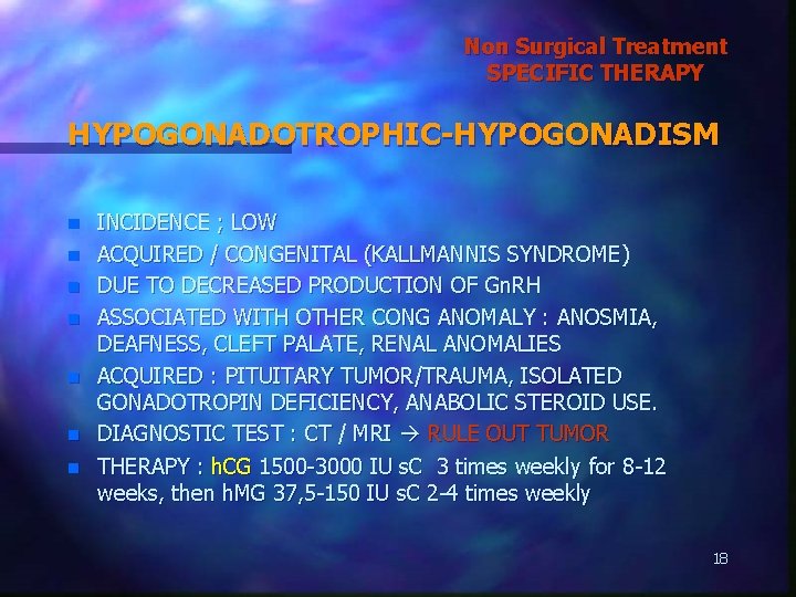 Non Surgical Treatment SPECIFIC THERAPY HYPOGONADOTROPHIC-HYPOGONADISM n n n n INCIDENCE ; LOW ACQUIRED