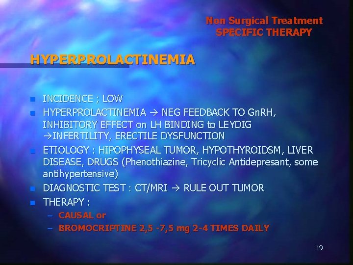 Non Surgical Treatment SPECIFIC THERAPY HYPERPROLACTINEMIA n n n INCIDENCE ; LOW HYPERPROLACTINEMIA NEG