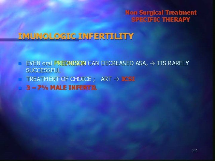 Non Surgical Treatment SPECIFIC THERAPY IMUNOLOGIC INFERTILITY n n n EVEN oral PREDNISON CAN