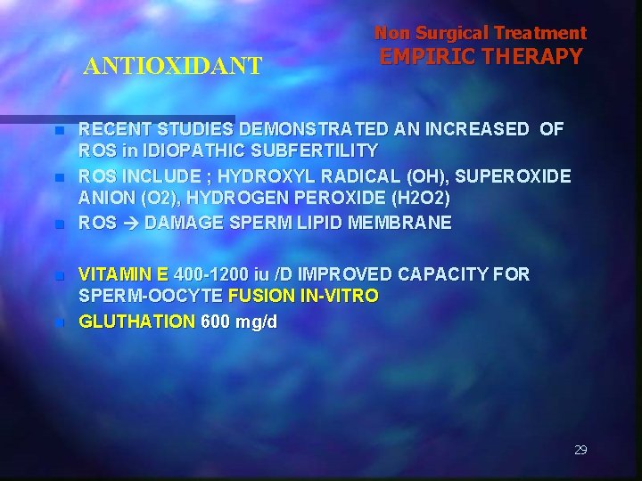 Non Surgical Treatment ANTIOXIDANT n n n EMPIRIC THERAPY RECENT STUDIES DEMONSTRATED AN INCREASED