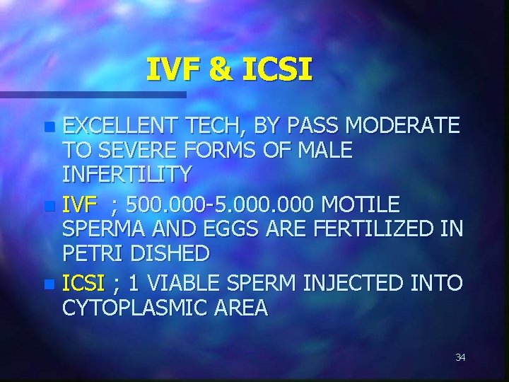 IVF & ICSI EXCELLENT TECH, BY PASS MODERATE TO SEVERE FORMS OF MALE INFERTILITY