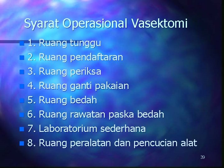 Syarat Operasional Vasektomi 1. Ruang tunggu n 2. Ruang pendaftaran n 3. Ruang periksa