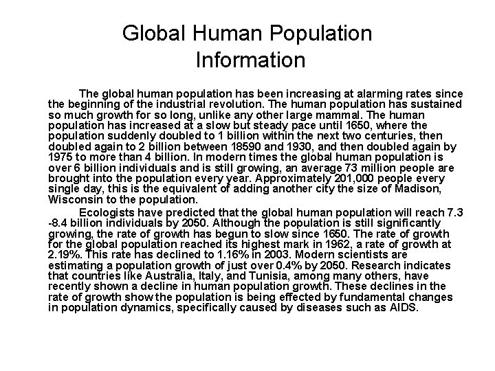 Global Human Population Information The global human population has been increasing at alarming rates