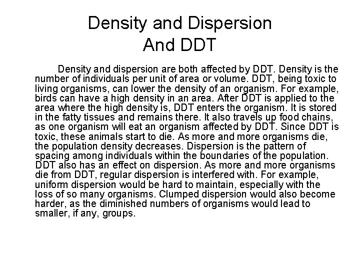 Density and Dispersion And DDT Density and dispersion are both affected by DDT. Density