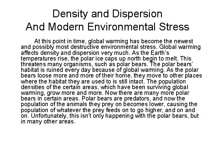 Density and Dispersion And Modern Environmental Stress At this point in time, global warming
